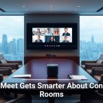 Google Meet Gets Smarter About Conference Rooms